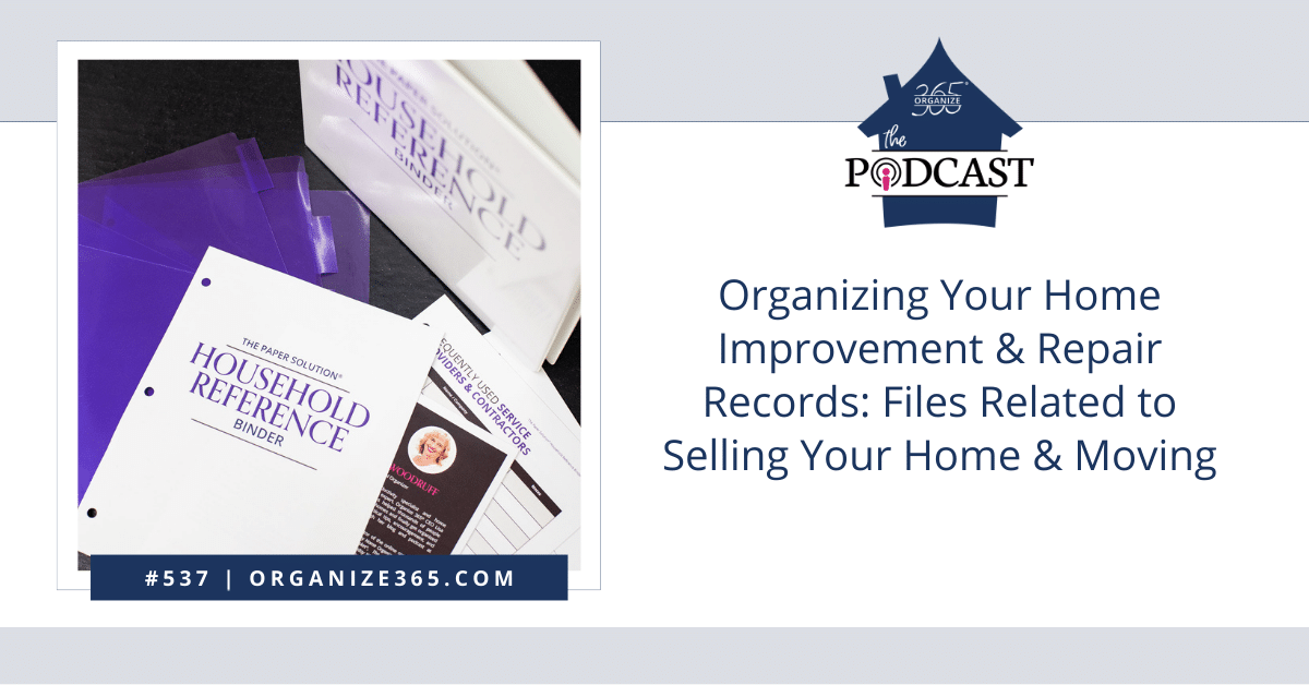 Organizing Your Home Improvement & Repair Records - Files Related to Selling Your Home & Moving