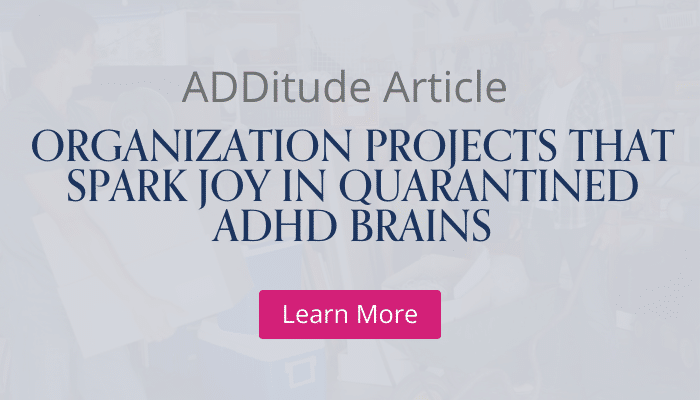 Organization Projects That Spark Joy in Quarantined ADHD Brains