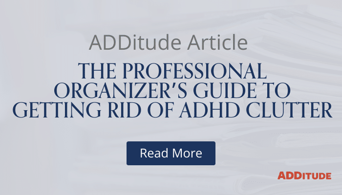 The Professional Organizer’s Guide to Getting Rid of ADHD Clutter
