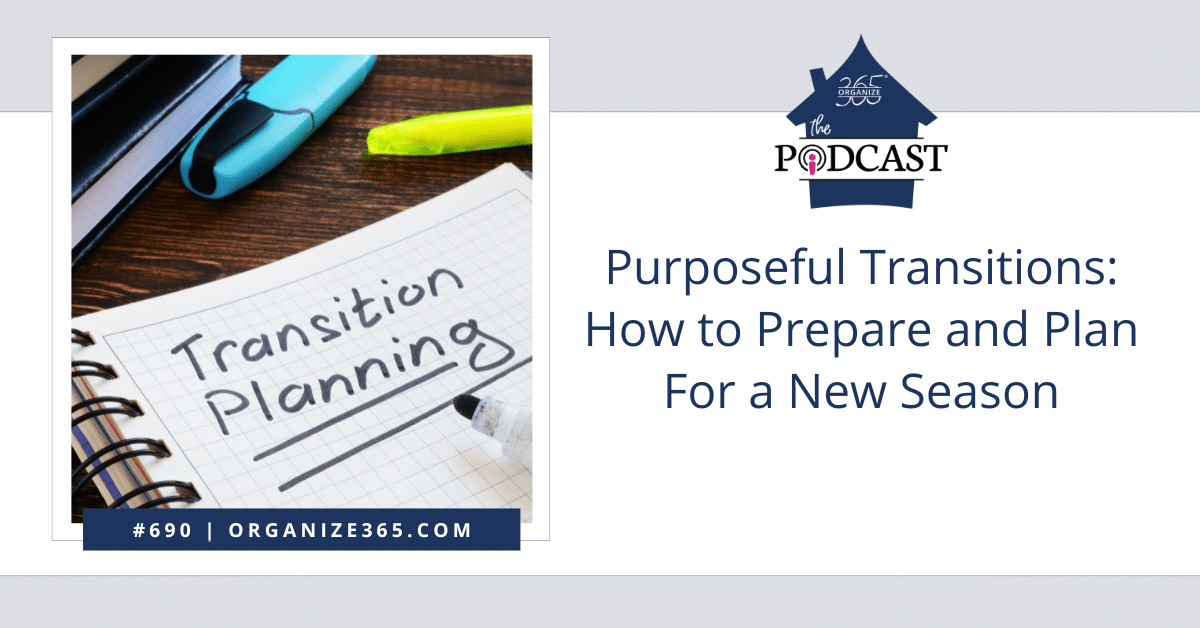 690 – Purposeful Transitions: How to Prepare and Plan For a New Season